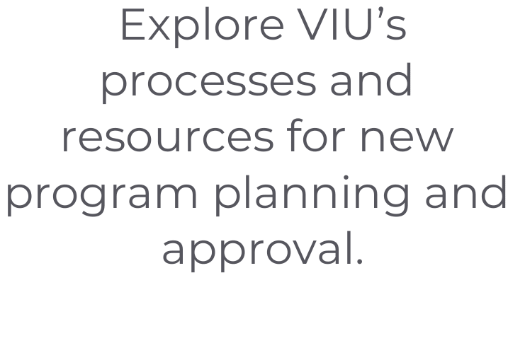 Explore VIU's processes and resources for new program planning and approval.