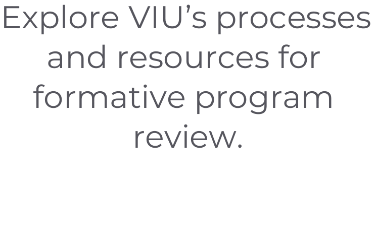 Explore VIU's processes and resources for formative program review.